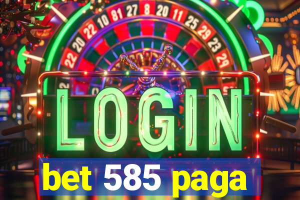 bet 585 paga